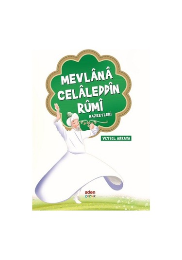 Mevlana Celaleddin Rumi Hazretleri - Veysel Akkaya - Aden Yayınevi