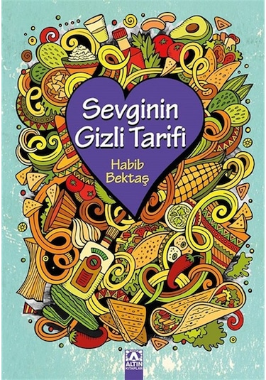 Sevginin Gizli Tarifi - Habib Bektaş - Altın Kitaplar