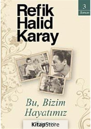 Bu Bizim Hayatımız / Refik Halid Karay