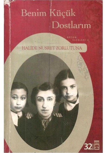 Benim Küçük Dostlarım - Halide Nusret Zorlutuna