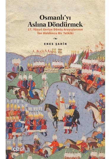 Osmanlı'yı Aslına Döndürmek / 17. Yüzyıl Geriye Dönüş Arayışla...