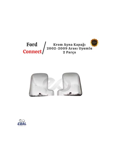 Ebal Otomotiv Ford Connect ABS Krom Ayna Kapağı 2 Parça 2002-2009 ARASI