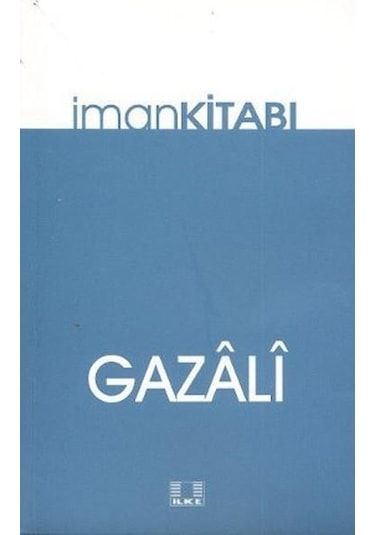 İman Kitabı  - İmam Gazali  - İlke Yayıncılık