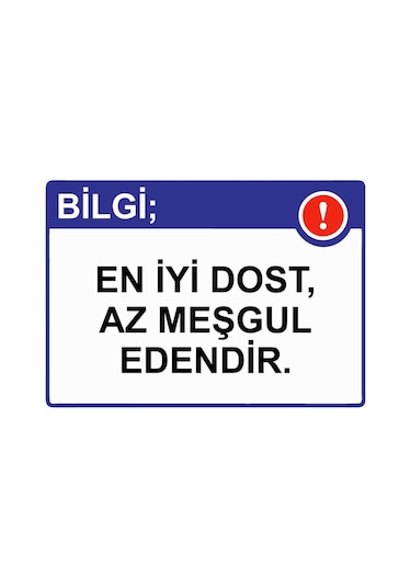 Bilgi En İyi Dost, Az Meşgul Edendir. İsg Uyarı Levhası Pvc A4 21x30 Cm