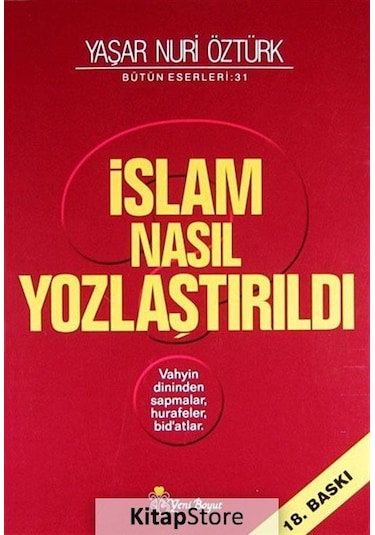 İslam Nasıl Yozlaştırıldı / Vahyin Dininden Sapmalar. Hurafele .