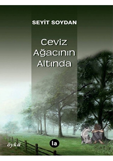 Ceviz Ağacının Altında - Seyit Soydan - La Kitap