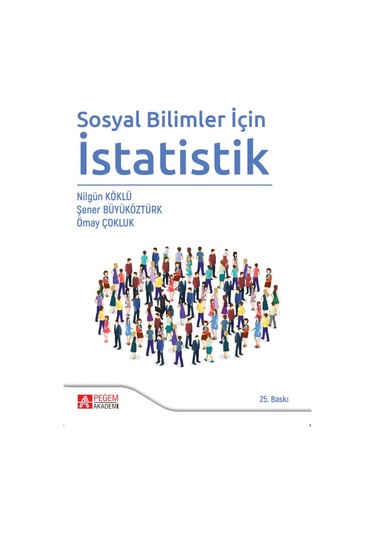 Sosyal Bilimler İçin İstatistik - Nilgün Köklü -  Şener Büyüköztürk - Pegem Akademi Yayıncılık