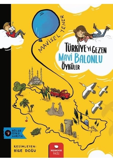 Türkiye'yi Gezen Mavi Balonlu Öyküler - Mavisel Yener - Redhouse Kidz Yayınları