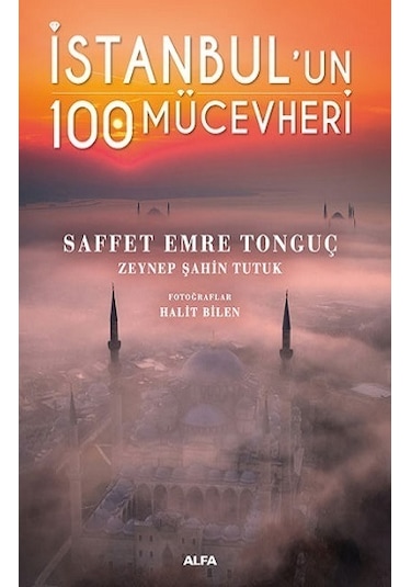 İstanbul'un 100 Mücevheri - Saffet Emre Tonguç - Alfa Yayıncılık