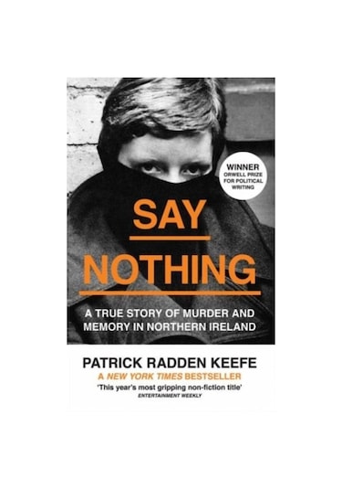 Say Nothing: A True Story Of Murder And Memory İn Northern Irelan