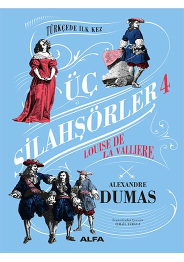 Üç Silahşörler 4 - Louise De La Valliere - Alexandre Dumas - Alfa Yayıncılık