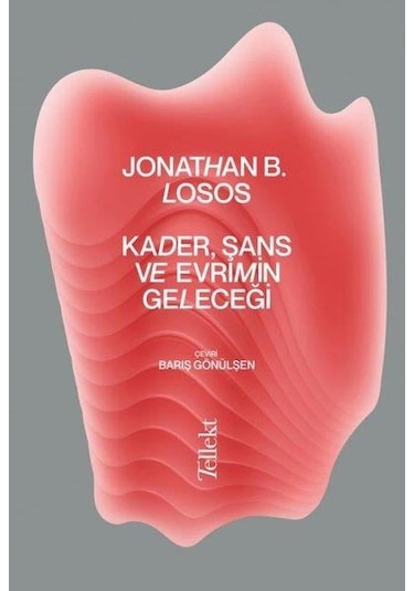KaderŞans ve Evrimin Geleceği - Jonathan B. Losos - Tellekt