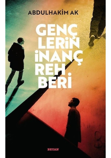 Gençlerin İnanç Rehberi - Abdulhakim Ak - Beyan Yayınları