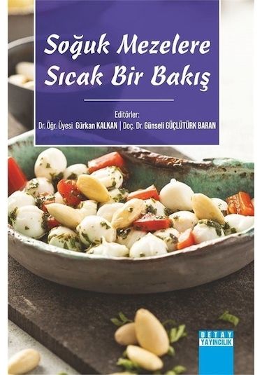 Soğuk Mezelere Sıcak Bir Bakış / Dr. Öğr. Üyesi Gürkan Kalkan
