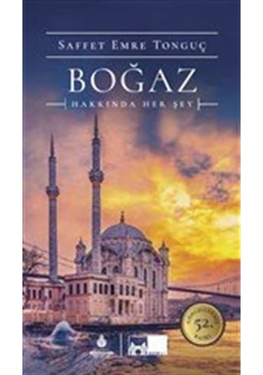 Boğaz Hakkında Her Şey - Saffet Emre Tonguç - Kültür A.Ş.