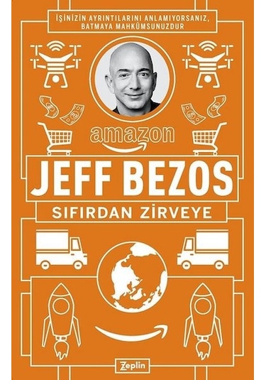Jeff Bezos: Sıfırdan Zirveye - Jeff Bezos - Zeplin Kitap