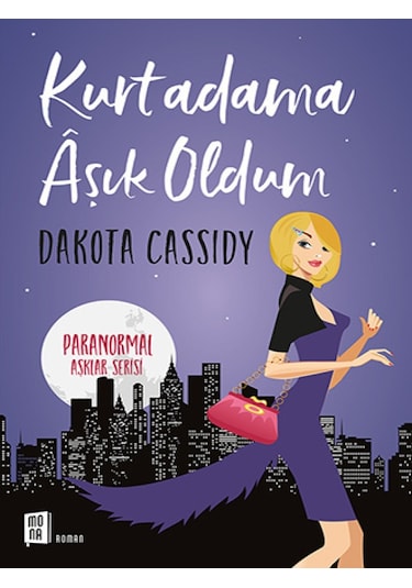 Kurtadama Aşık Oldum - Paranormal Aşklar Serisi 1 - Dakota Cassidy - Mona