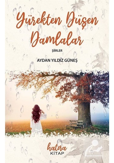 Yürekten Düşen Damlalar - Aydan Yıldız Güneş - Hatıra Kitap