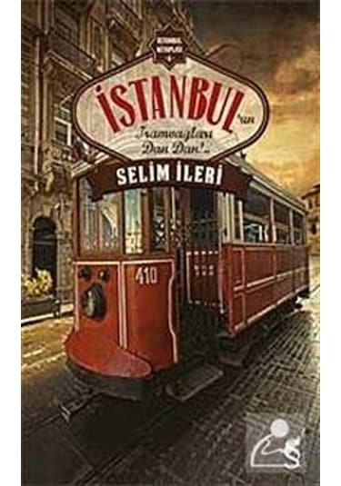 İstanbul'un Tramvayları Dan Dan!.. - Selim İleri - Everest Yayınları