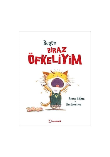 Bugün Biraz Öfkeliyim - Anna Böhm - Uçanbalık Yayıncılık