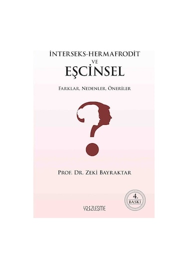 İnterseks - Hermafrodit ve Eşcinsel Farklar Nedenler Öneriler - Zeki Bayraktar - Yüzleşme