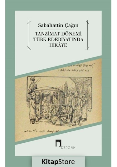 Tanzimat Dönemi Türk Edebiyatında Hikaye - Sabahattin Çağın - Dergah Yayınları