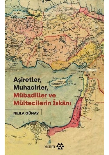 Aşiretler - Muhacirler - Mübadiler ve Mültecilerin İskanı - Nejla Günay - Yeditepe Yayınevi