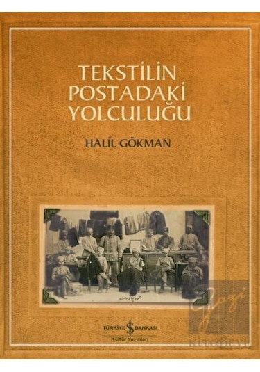Tekstilin Postadaki Yolculuğu -  İş Bankası Kültür Yayınları