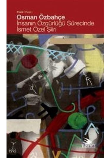 İnsanın Özgürlüğü Sürecinde İsmet Özel Şiiri - Osman Özbahçe - Ebabil