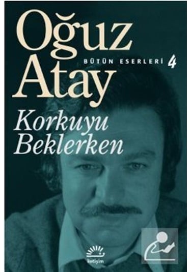Korkuyu Beklerken - Oğuz Atay - İletişim Yayınevi