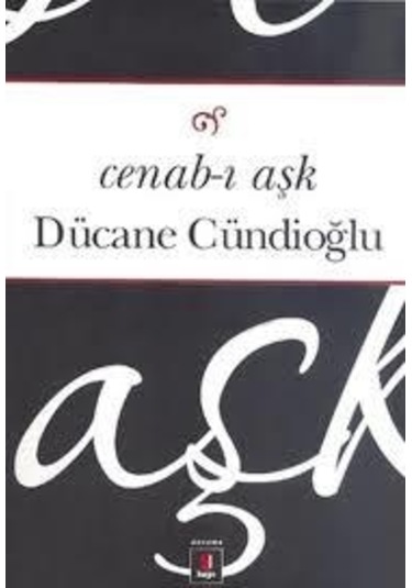 Cenab -ı Aşk  - Dücane Cündioğlu  - Kapı Yayınları