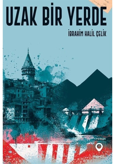 Uzak Bir Yerde - İbrahim Halil Çelik - Mahal Yayınları