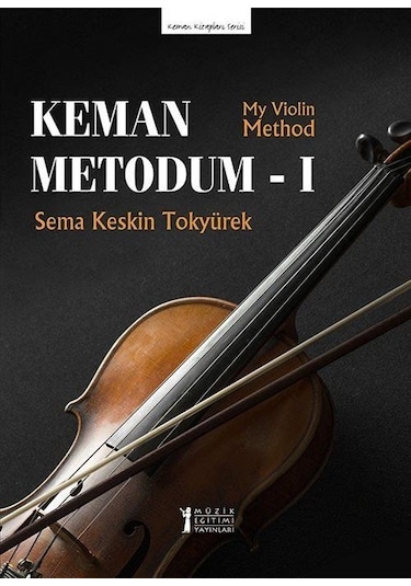 Keman Metodum 1 / My Violin Method 1 / Sema Keskin Tokyürek