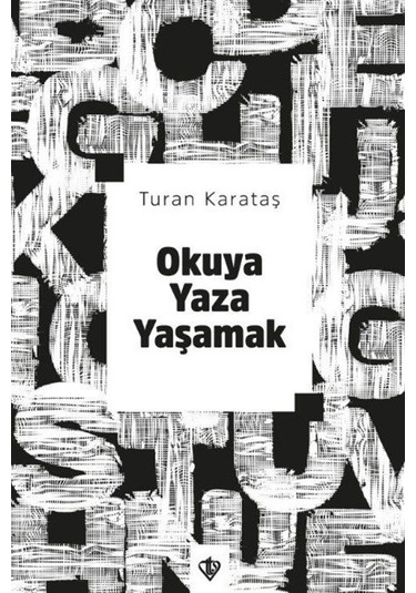 Okuya Yaza Yaşamak / Turan Karataş