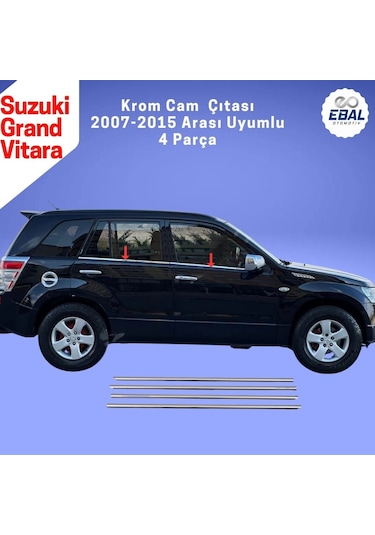 Ebal Otomotiv Suzuki Grand Vitara Krom Cam Çıtası 4 prç. 2007 ve üzeri P.Çelik