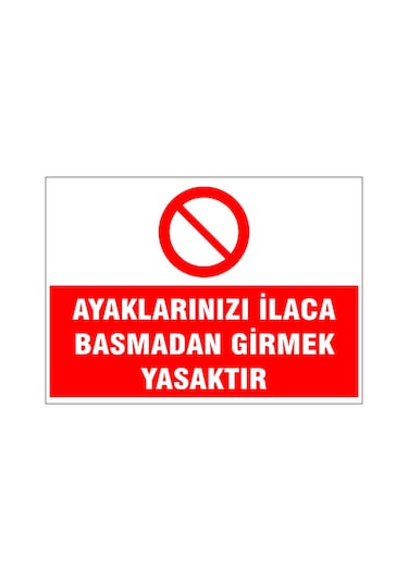 Ayaklarınızı İlaca Basmadan Girmek Yasaktır, İsg Uyarı Levhası