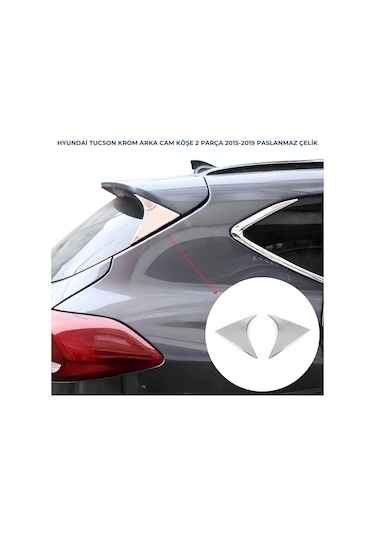 Ebal Otomotiv Hyundai Tucson Krom Arka Cam Köşe Çıta 2 prç P.ÇELİK 2015-2019