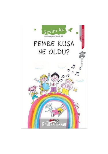 Pembe Kuşa Ne Oldu - Sevim Ak - Can Çocuk Yayınları