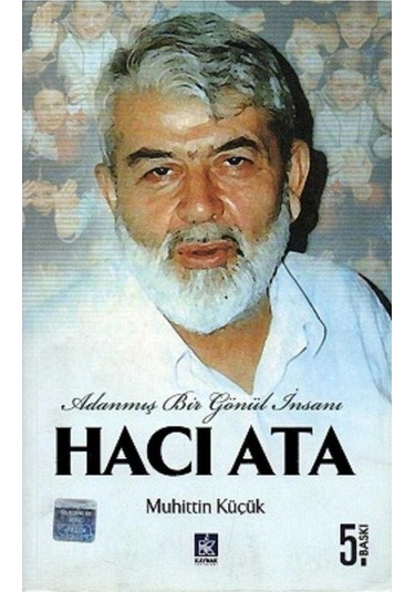 Adanmış Bir Gönül İnsanı - Hacı Ata