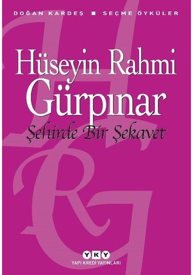 Şehirde Bir Şekavet - Seçme Öyküler - Hüseyin Rahmi Gürpınar - Yapı Kredi Yayınları