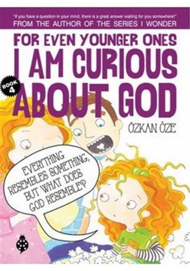 For Even Younger Ones I Am Curious About God Book: 4 / Özkan Öze