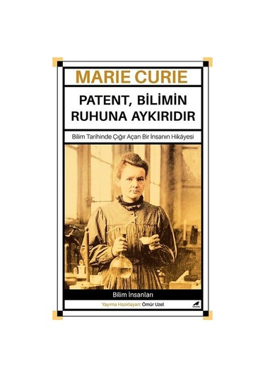 Marie Curie - Patent Bilimin Ruhuna Aykırıdır - Ömür Uzel - Karakarga