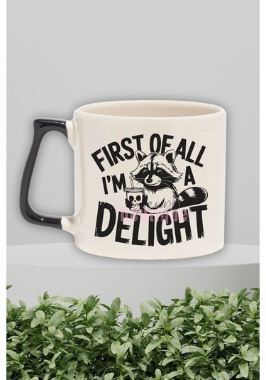 First Of All I'm A Delight 2 Baskılı Komik Kişilik Hediyelik Kulplu Kupa Bardak Siyah