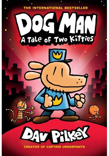 Dog Man 3: A Tale of Two Kitties HB (NE) (Dog Man) - Dav Pilkey - Scholastic US