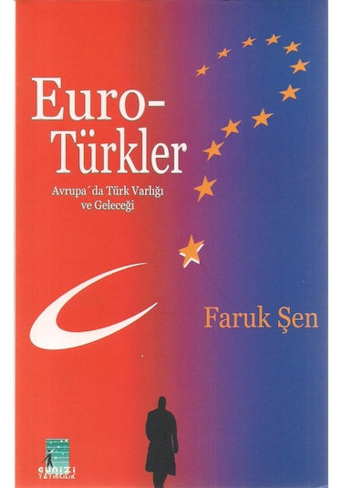 Euro Türkler Avrupa'da Türk Varlığı ve Geleceği