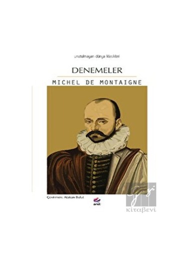Denemeler - Unutulmayan Dünya Klasikleri - Michel de Montaigne - Arel Kitap