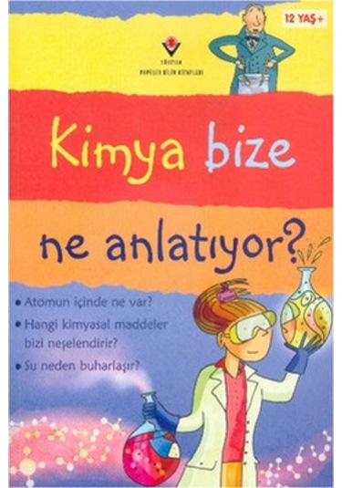 Kimya Bize Ne Anlatıyor  - Lisa Jane Gillespie  -  Alex Frith  - Tübitak Yayınları