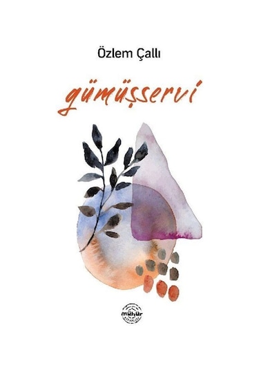 Gümüşservi - Özlem Çallı - Mühür Kitaplığı