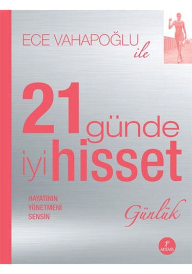 21 Günde İyi Hisset - Ece Vahapoğlu - Artemis Yayınları