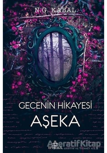 Gecenin Hikayesi Aşeka - N.G. Kabal - Ephesus Yayınları